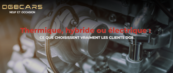 Thermique, hybride ou électrique : ce que choisissent vraiment les clients DG8
